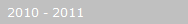 2010 - 2011